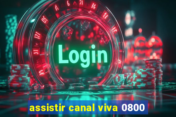 assistir canal viva 0800